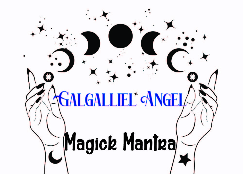 Magick Mantra for Galgalliel Archangel Connection