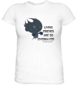 Creepy Hollows Gear - Living Friends Are So Overrated T-Shirt
